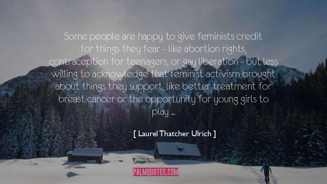 Laurel Thatcher Ulrich Quotes: Some people are happy to
