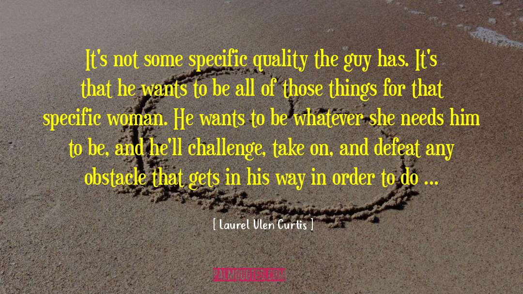 Laurel Ulen Curtis Quotes: It's not some specific quality