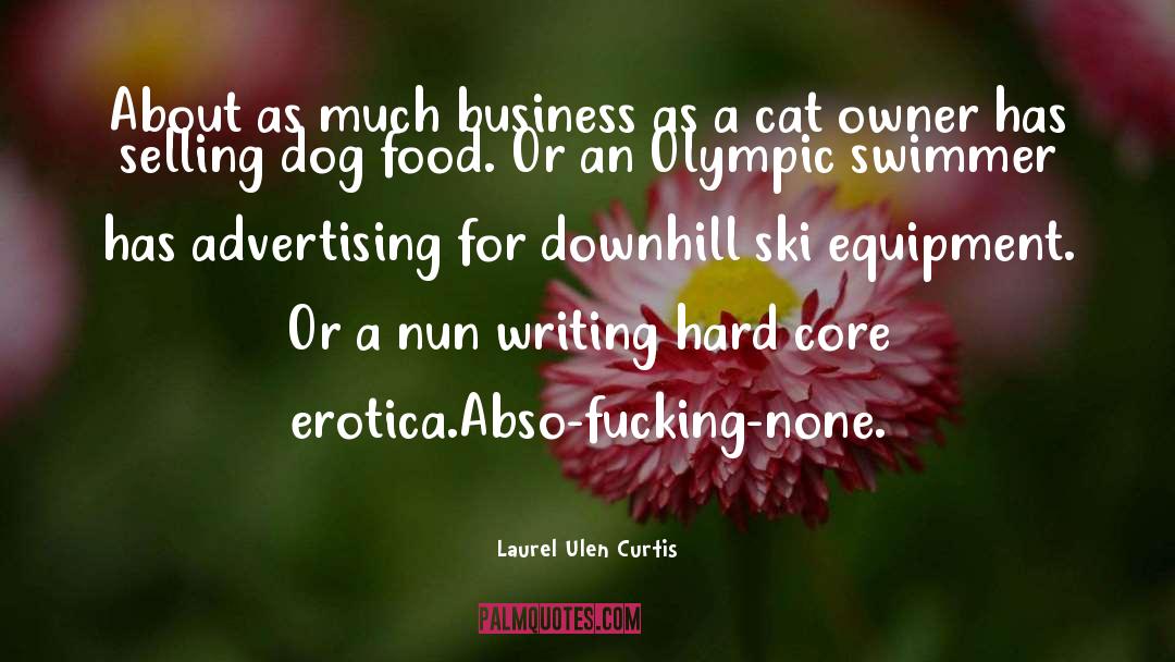 Laurel Ulen Curtis Quotes: About as much business as