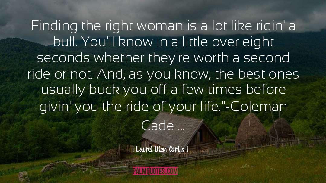 Laurel Ulen Curtis Quotes: Finding the right woman is