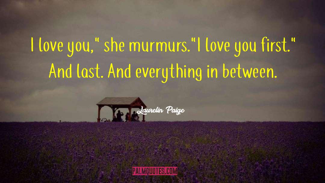 Laurelin Paige Quotes: I love you,