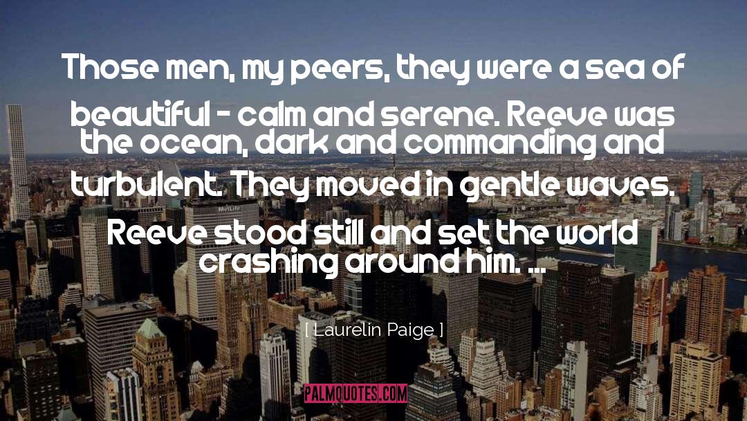 Laurelin Paige Quotes: Those men, my peers, they