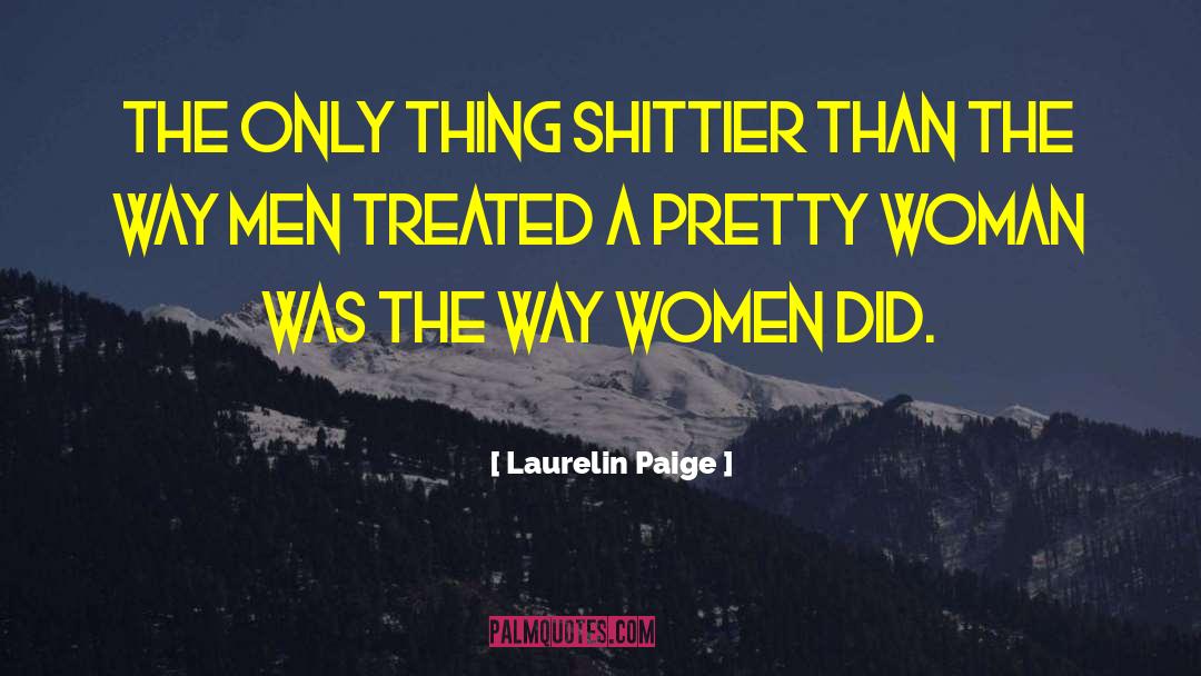 Laurelin Paige Quotes: The only thing shittier than