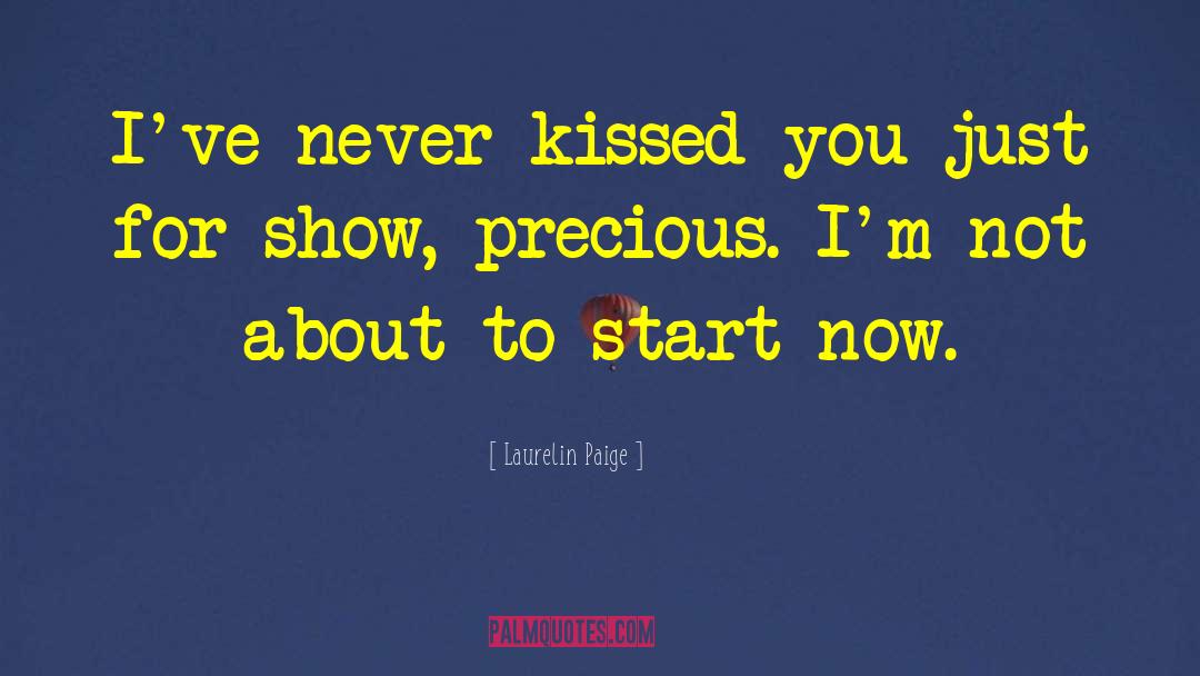 Laurelin Paige Quotes: I've never kissed you just