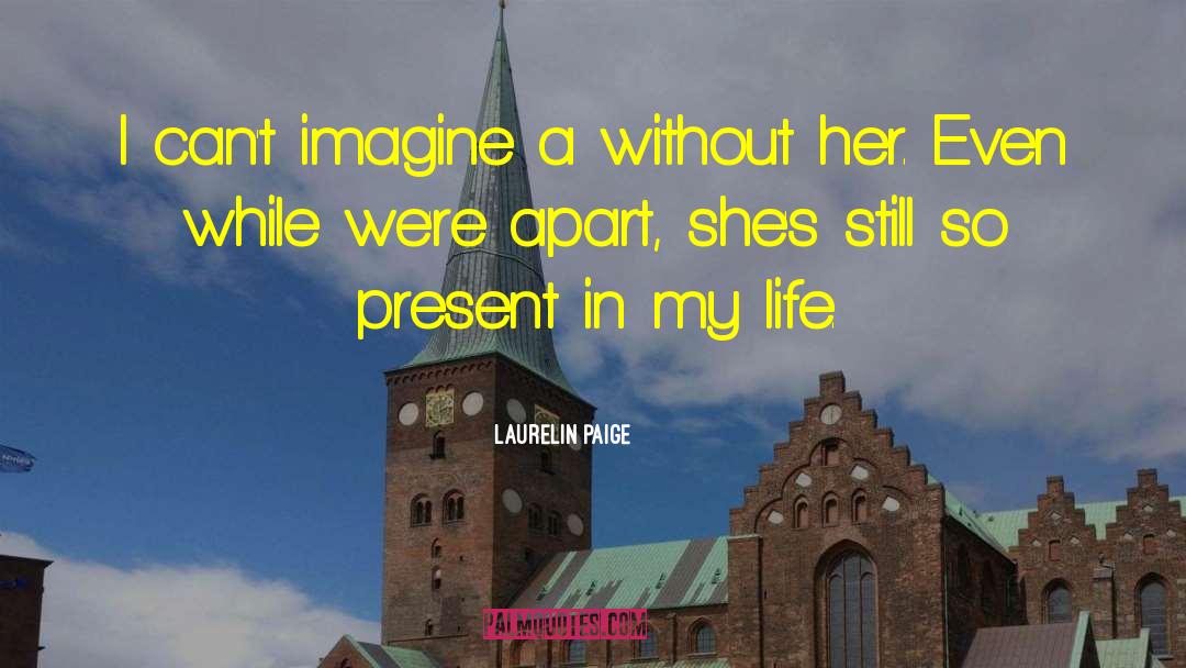 Laurelin Paige Quotes: I can't imagine a without