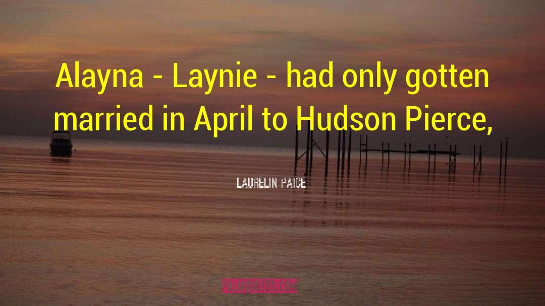 Laurelin Paige Quotes: Alayna - Laynie - had