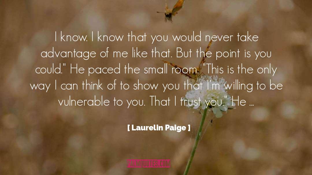 Laurelin Paige Quotes: I know. I know that