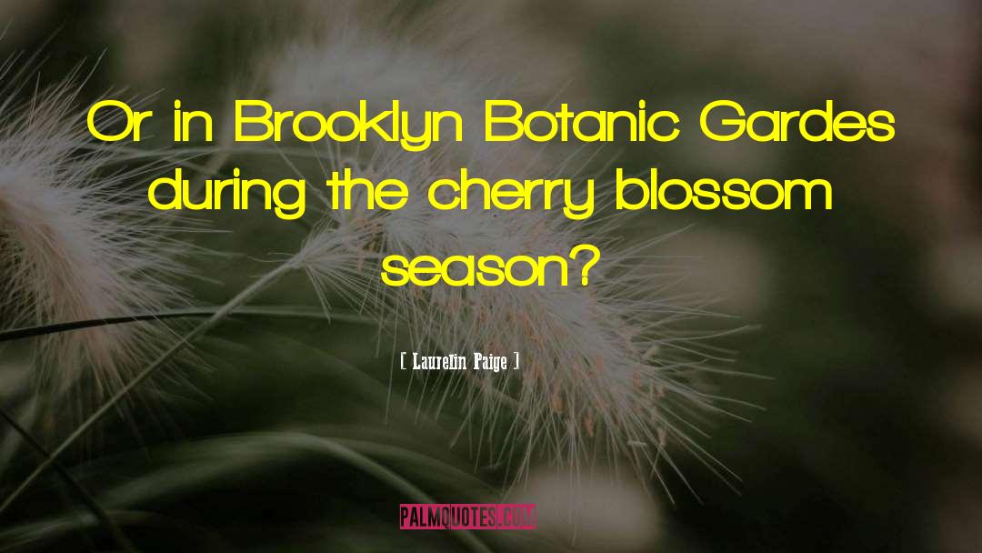 Laurelin Paige Quotes: Or in Brooklyn Botanic Gardes