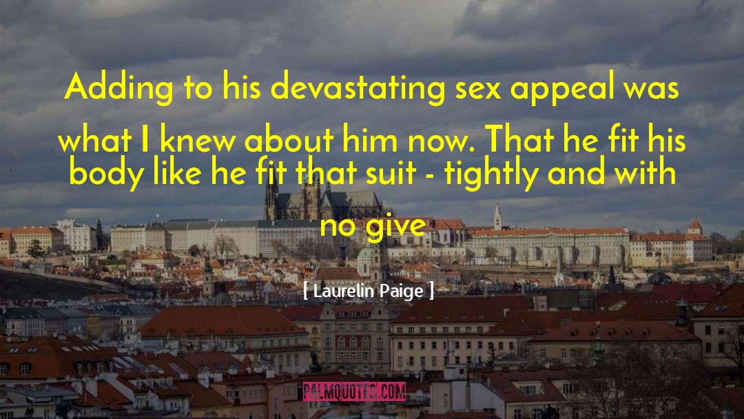 Laurelin Paige Quotes: Adding to his devastating sex