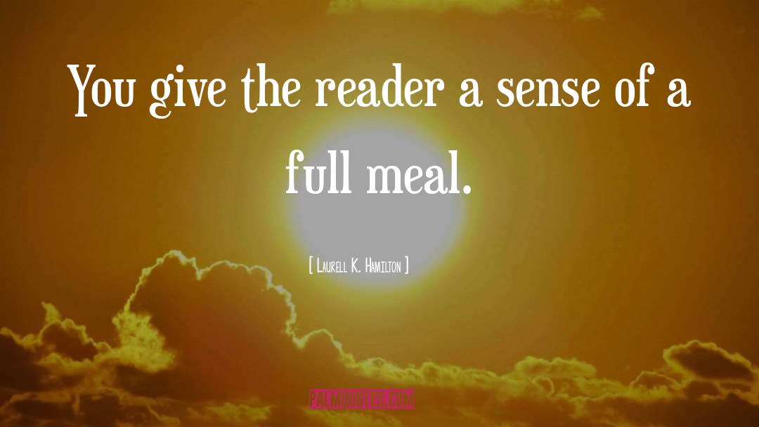 Laurell K. Hamilton Quotes: You give the reader a