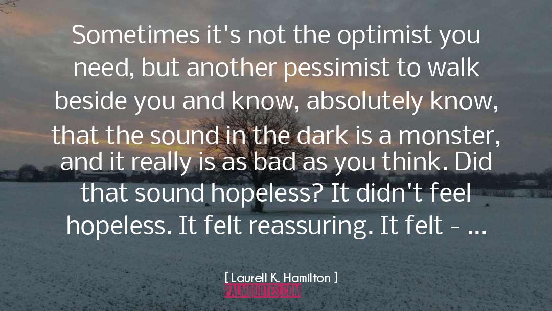 Laurell K. Hamilton Quotes: Sometimes it's not the optimist