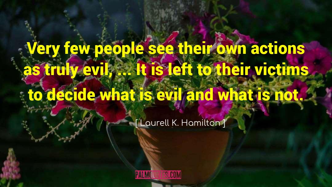 Laurell K. Hamilton Quotes: Very few people see their