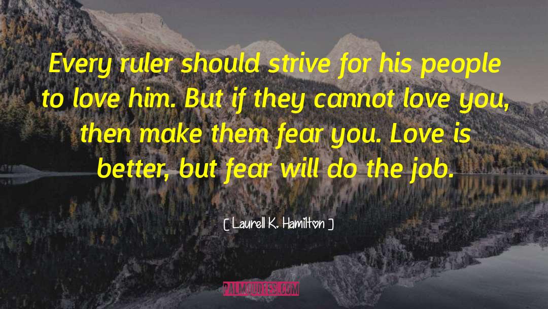 Laurell K. Hamilton Quotes: Every ruler should strive for