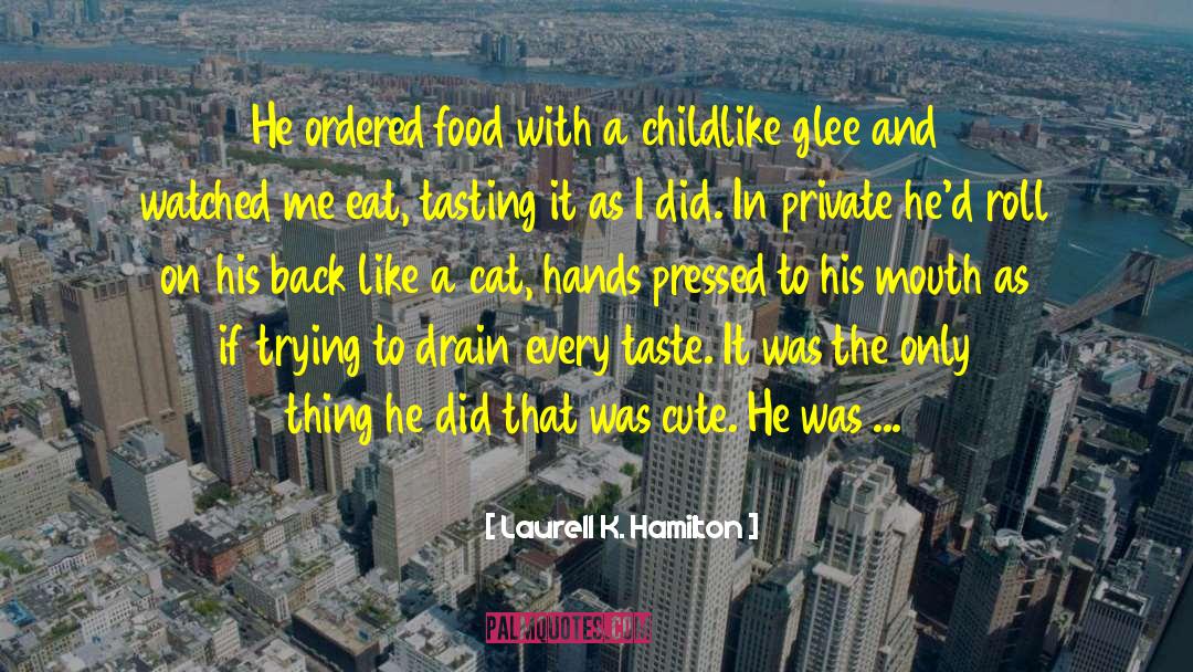 Laurell K. Hamilton Quotes: He ordered food with a