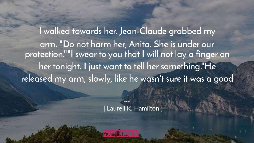 Laurell K. Hamilton Quotes: I walked towards her. Jean-Claude