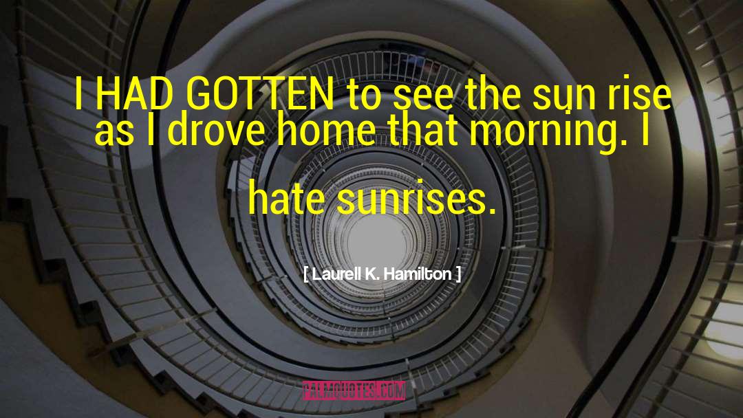 Laurell K. Hamilton Quotes: I HAD GOTTEN to see