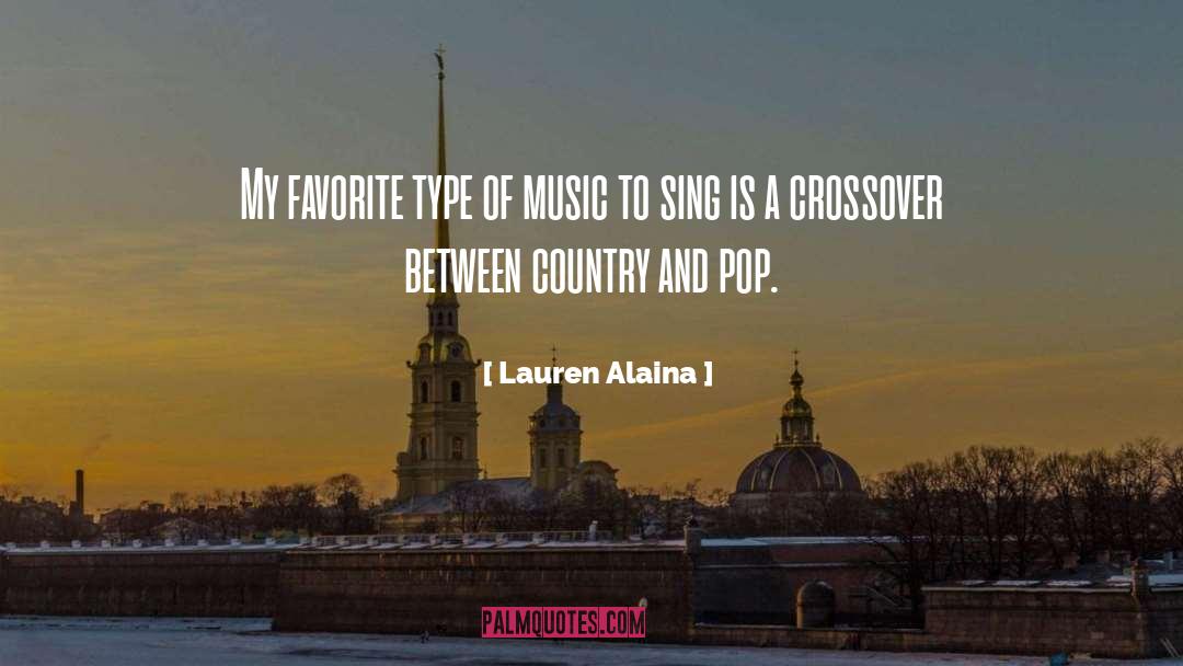 Lauren Alaina Quotes: My favorite type of music