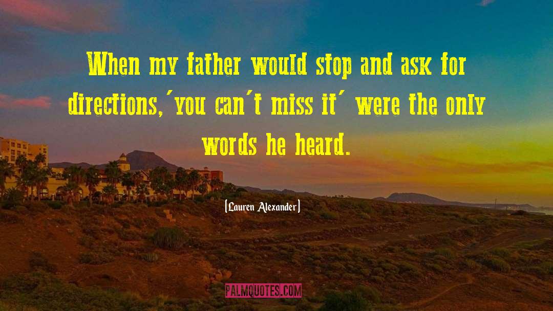 Lauren  Alexander Quotes: When my father would stop