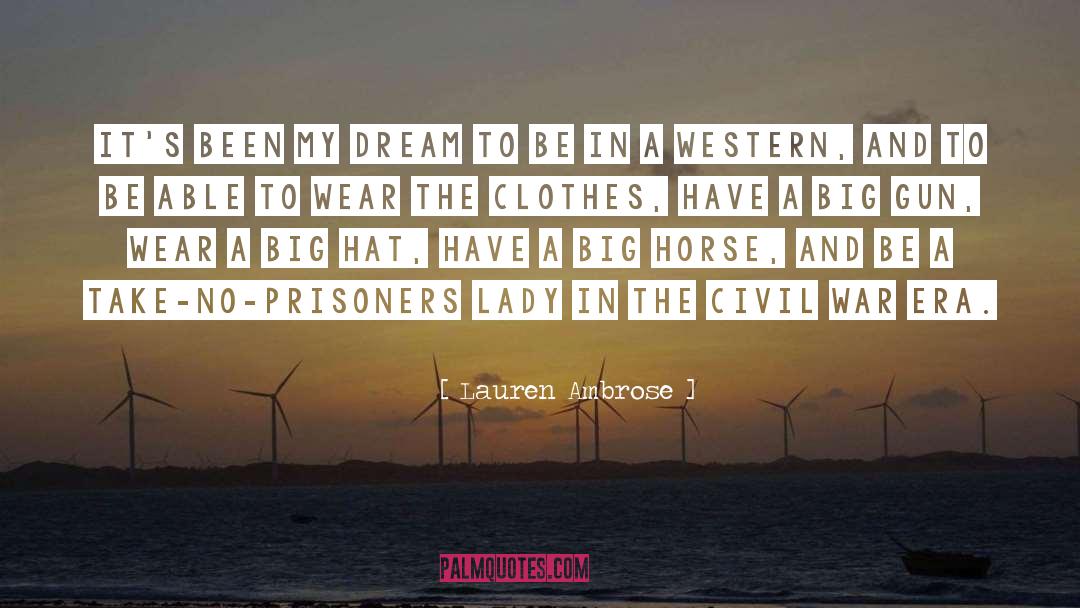 Lauren Ambrose Quotes: It's been my dream to