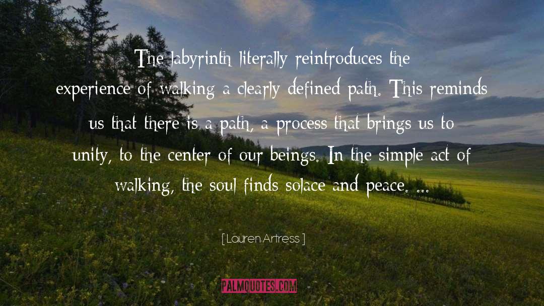 Lauren Artress Quotes: The labyrinth literally reintroduces the