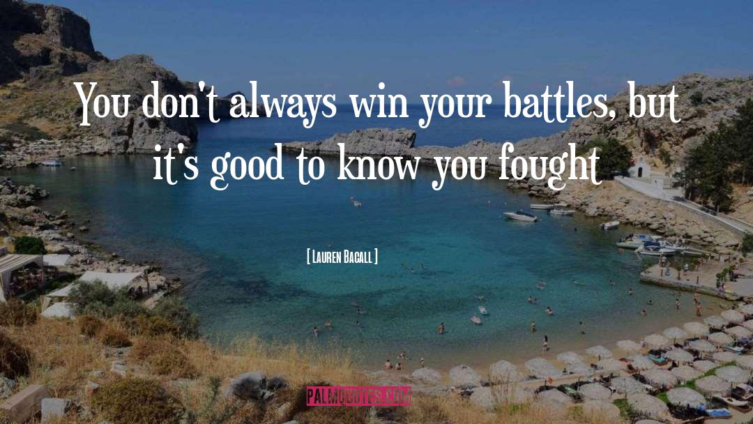 Lauren Bacall Quotes: You don't always win your