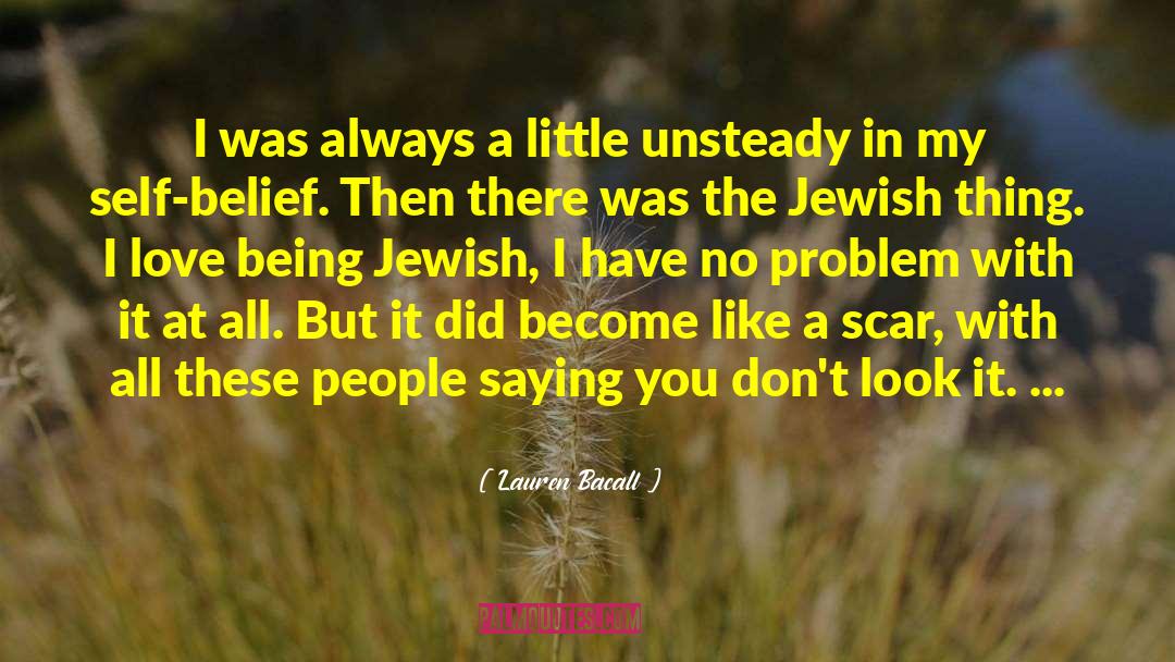 Lauren Bacall Quotes: I was always a little