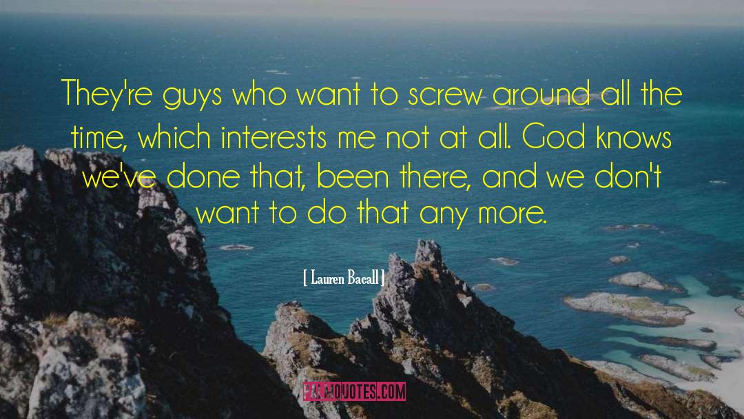 Lauren Bacall Quotes: They're guys who want to