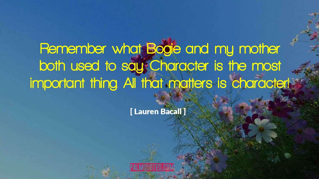 Lauren Bacall Quotes: Remember what Bogie and my