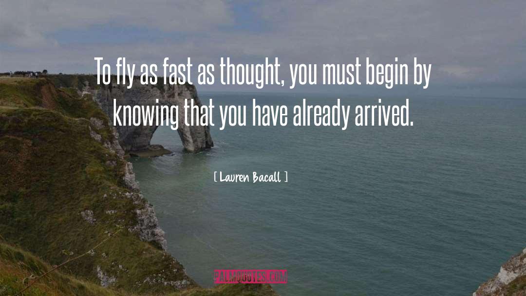 Lauren Bacall Quotes: To fly as fast as