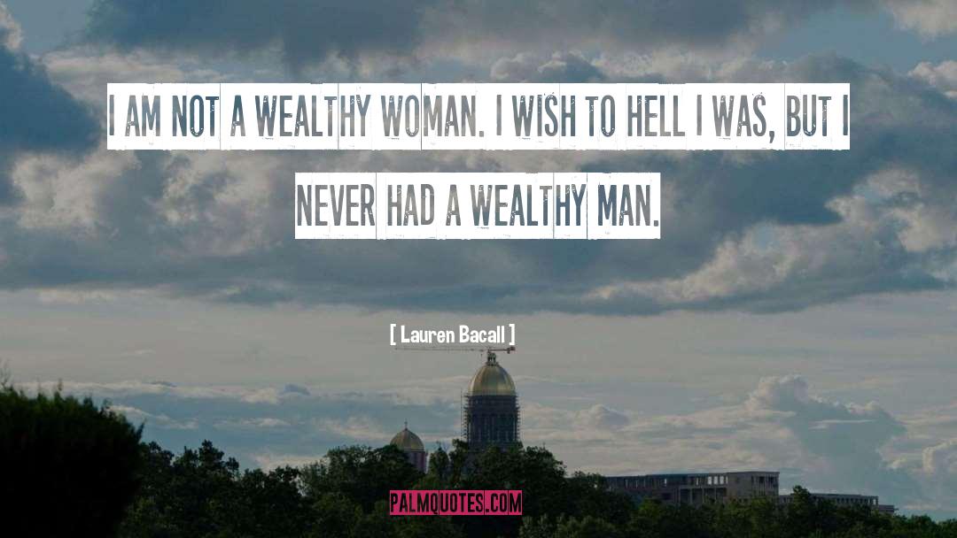 Lauren Bacall Quotes: I am not a wealthy