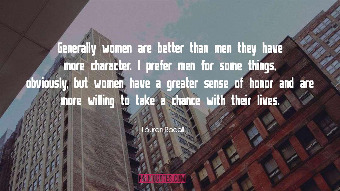 Lauren Bacall Quotes: Generally women are better than