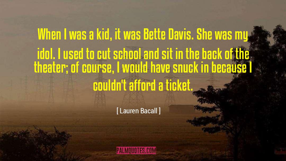 Lauren Bacall Quotes: When I was a kid,