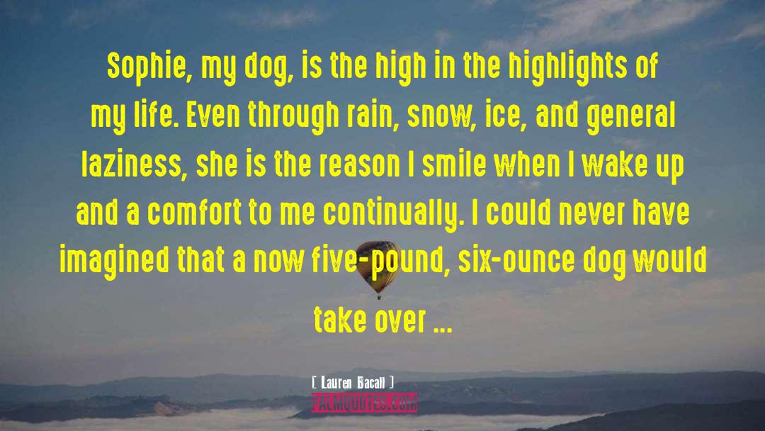 Lauren Bacall Quotes: Sophie, my dog, is the