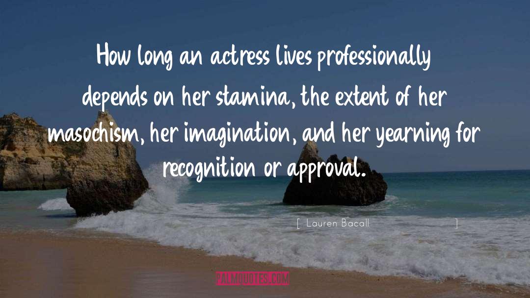 Lauren Bacall Quotes: How long an actress lives