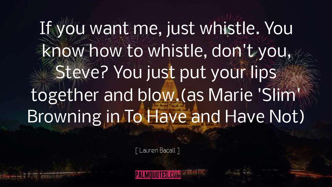 Lauren Bacall Quotes: If you want me, just