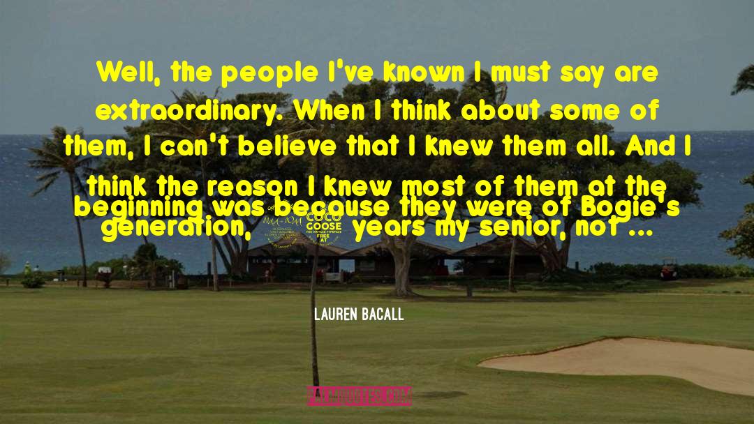 Lauren Bacall Quotes: Well, the people I've known