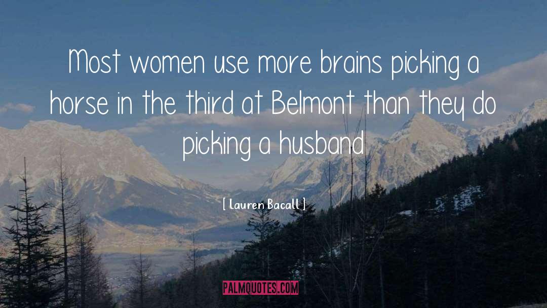 Lauren Bacall Quotes: Most women use more brains