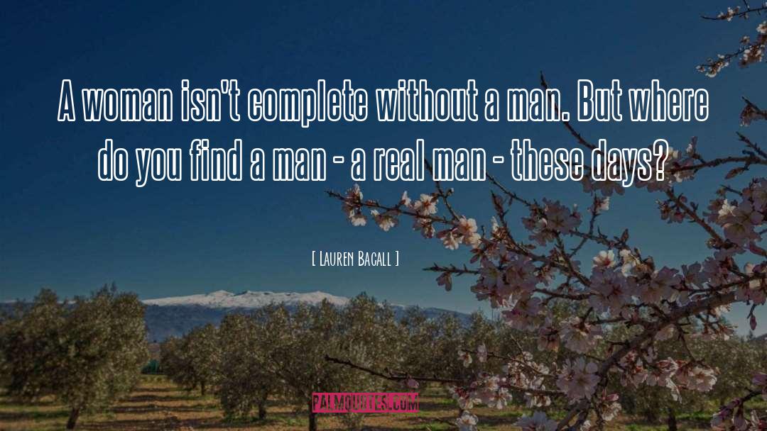 Lauren Bacall Quotes: A woman isn't complete without