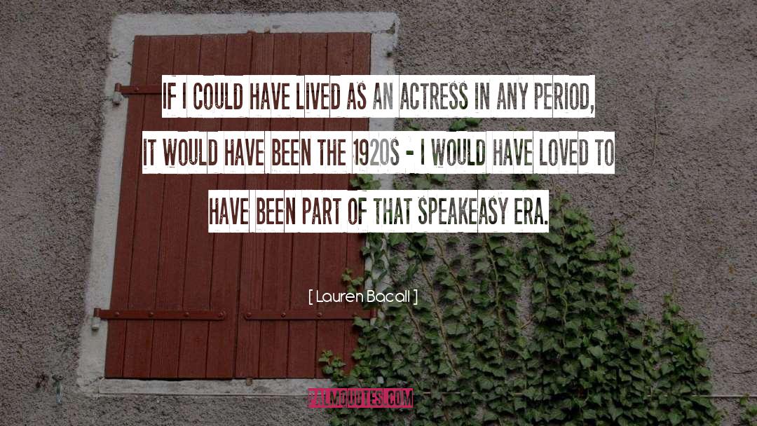 Lauren Bacall Quotes: If I could have lived