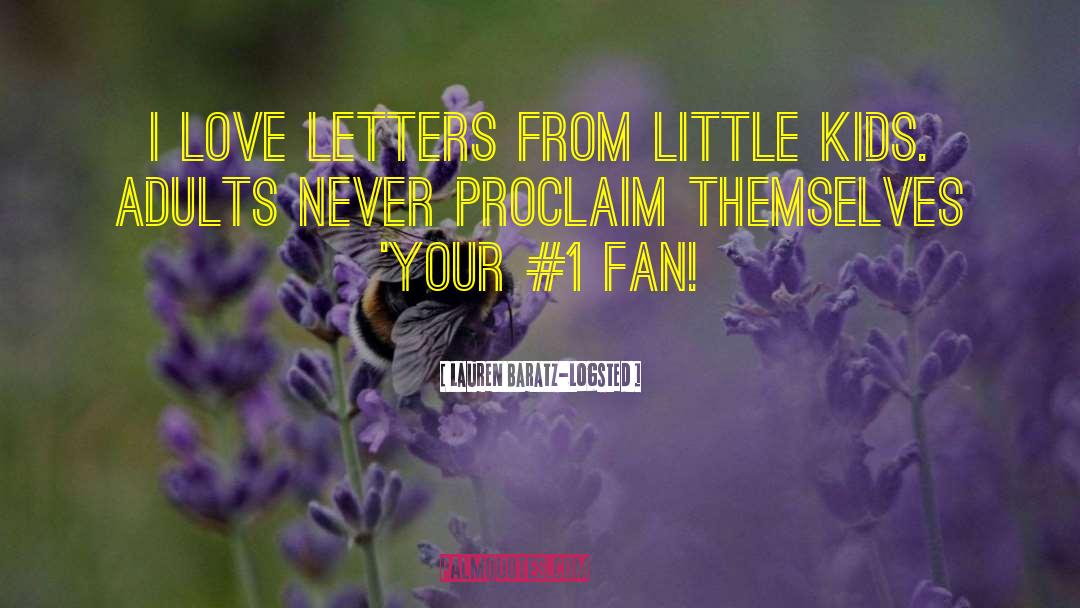 Lauren Baratz-Logsted Quotes: I love letters from little