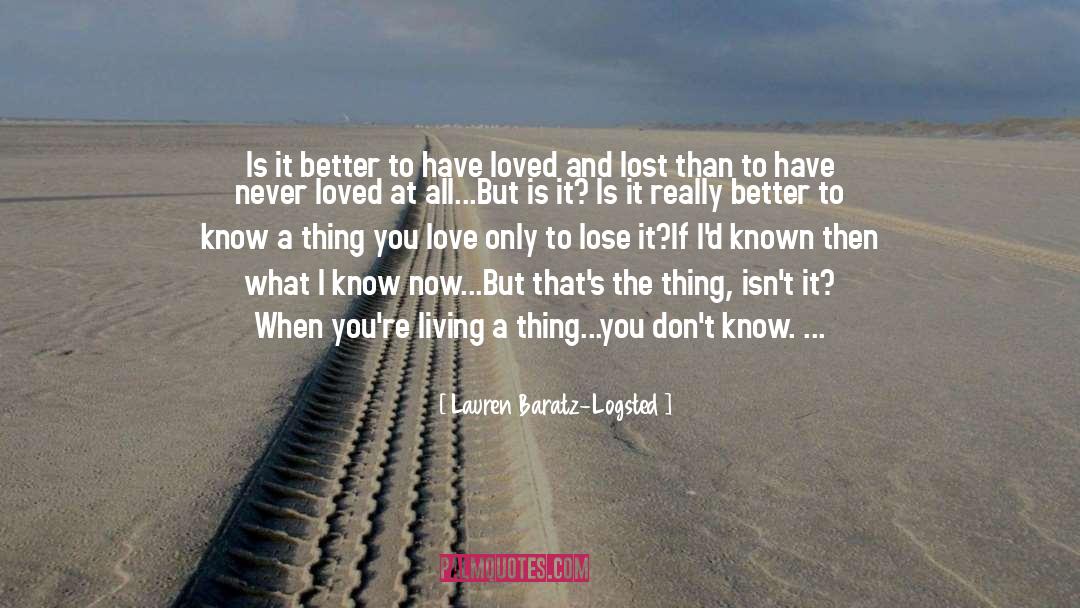 Lauren Baratz-Logsted Quotes: Is it better to have