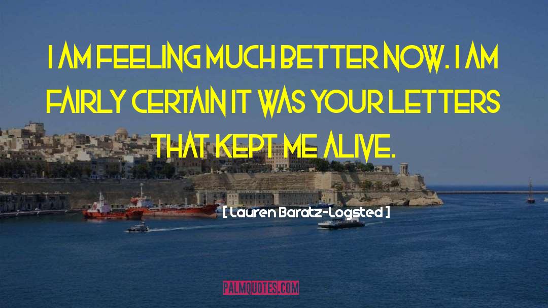 Lauren Baratz-Logsted Quotes: I am feeling much better