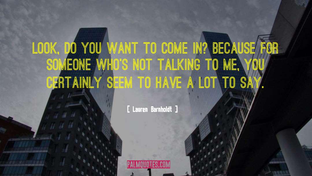 Lauren Barnholdt Quotes: Look, do you want to