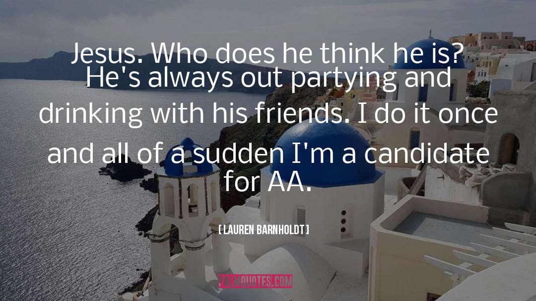 Lauren Barnholdt Quotes: Jesus. Who does he think