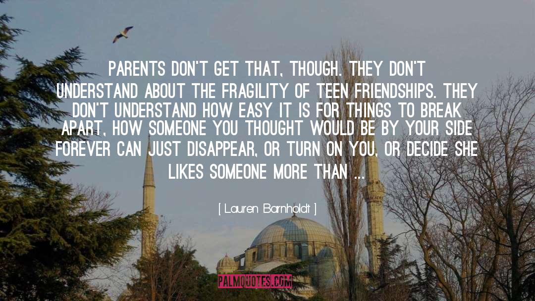 Lauren Barnholdt Quotes: Parents don't get that, though.