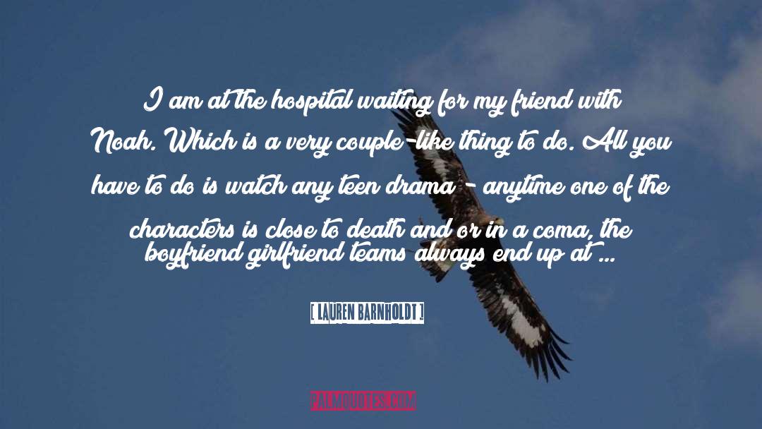 Lauren Barnholdt Quotes: I am at the hospital