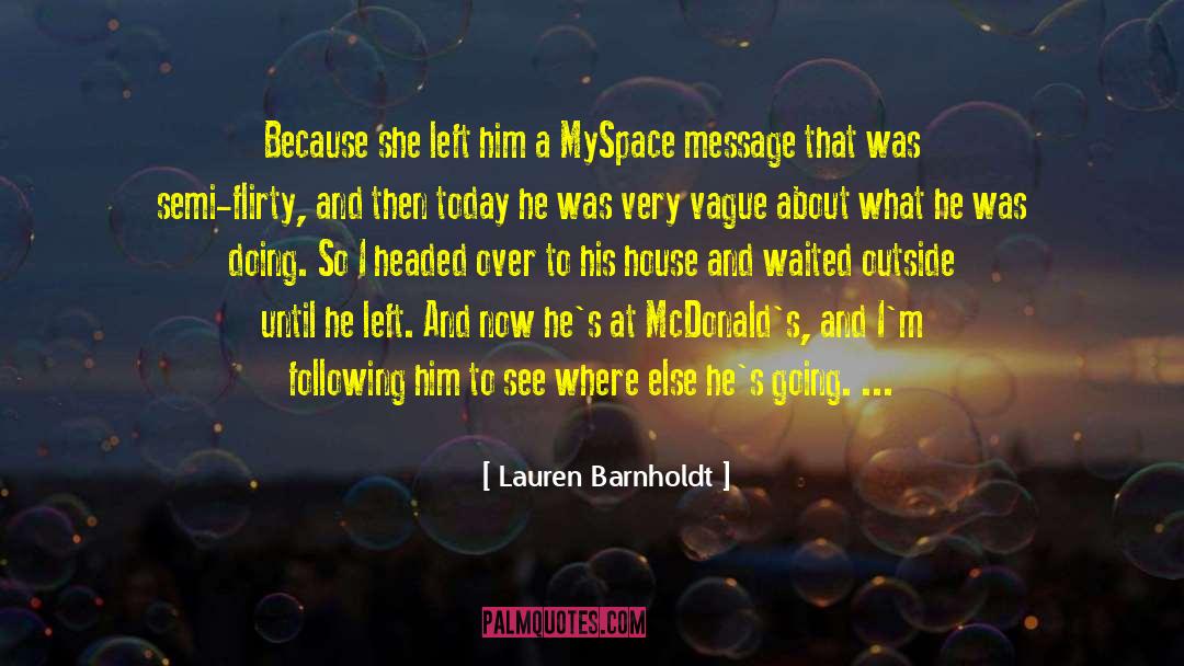 Lauren Barnholdt Quotes: Because she left him a