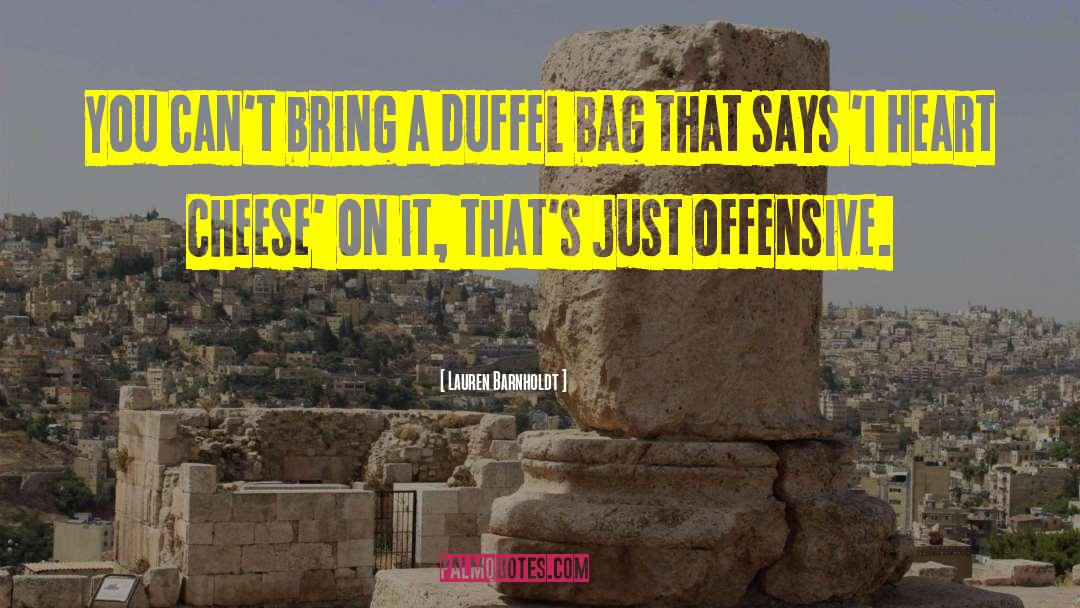 Lauren Barnholdt Quotes: You can't bring a duffel