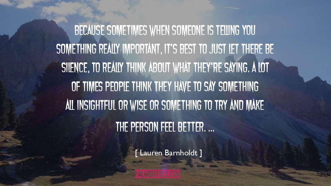 Lauren Barnholdt Quotes: Because sometimes when someone is