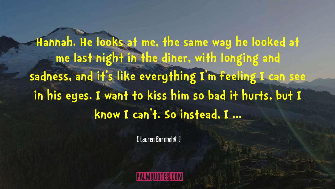Lauren Barnholdt Quotes: Hannah. He looks at me,